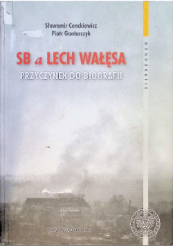 SB a Lech Wałęsa Przyczynek do biografii