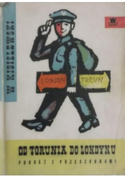 Od Torunia do Londynu Podróż z przeszkodami