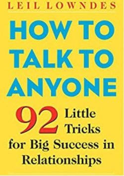 How to talk to anyone 92 little tricks for big success in relationships