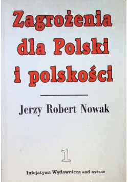 Zagrożenia dla Polski i polskości Tom I