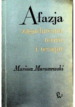 Afazja Zagadnienia teorii i terapii