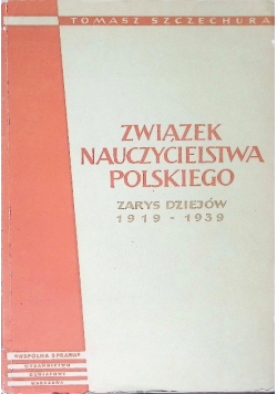 Związek nauczycielstwa polskiego zarys dziejów 1919 - 1939