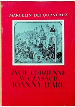 Życie codzienne w czasach Joanny D'arc