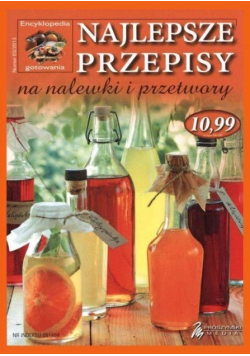 Najlepsze przepisy na nalewki i przetwory
