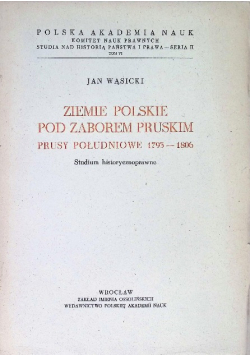 Ziemie polskie pod zaborem pruskim Prusy Południowe 1793 - 1806