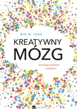 Kreatywny mózg. Dlaczego jesteśmy wyjątkowi