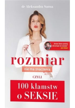 Rozmiar nie ma znaczenia czyli 100 kłamstw o seksie