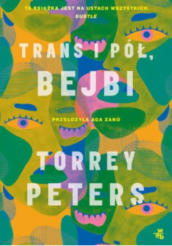 Trans i pół, bejbi