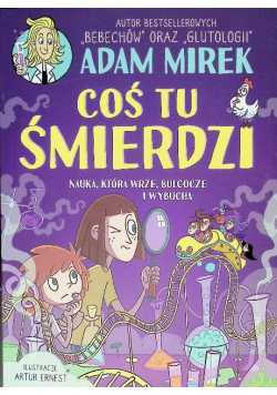 Coś tu śmierdzi. Nauka, która wrze, bulgocze i wybucha