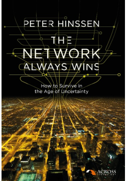 The Network Always Wins How to Survive in the Age of Uncertainty