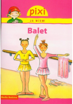 Pixi Ja wiem! - Balet