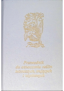 Przewodnik do oznaczania roślin leczniczych trujących i użytkowych