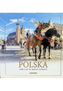 Polska. 1000 lat w sercu Europy