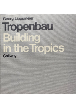 Tropenbau : Building in the tropics