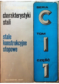 Charakterystyki stali stale konstrukcyjne stopowe Seria C Tom 1 Część 1