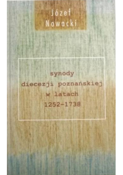 Nowacki Józef - Synody diecezji poznańskiej w latach 1252- 1738