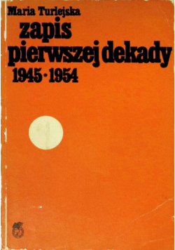 Zapis pierwszej dekady 1945 - 1954