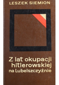 Z lat okupacji hitlerowskiej na Lubelszczyźnie
