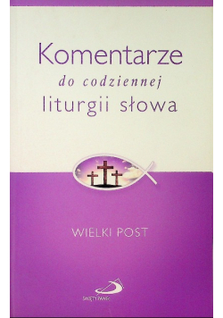 Komentarze do codziennej liturgii słowa Wielki Post