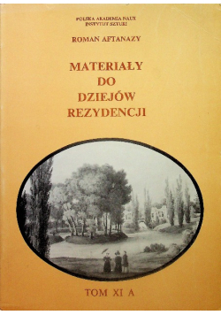 Materiały do dziejów rezydencji Tom XI A