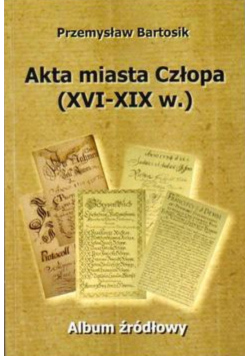Akta miasta Człopa(XVI-XIX w.)