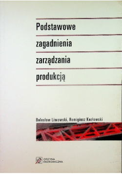 Podstawowe zagadnienia zarządzania produkcją