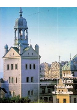 Zamek książąt pomorskich w szczecinie