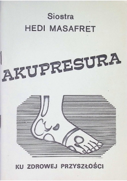 Akupresura stopy ku zdrowej przyszłości