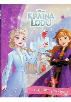 Kraina Lodu. Disney. Bajkowe przygody