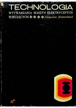 Technologia wytwarzania maszyn elektrycznych wirujących