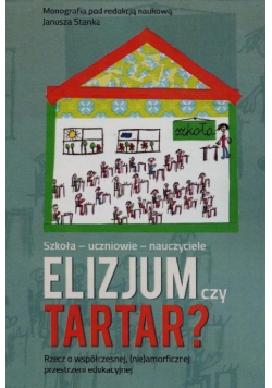 Szkoła uczniowie nauczyciele Elizjum czy Tartar