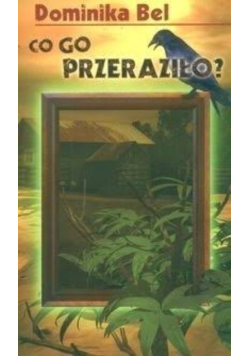 Co go przeraziło?
