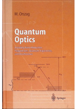 Quantum Optics: Including Noise Reduction, Trapped Ions, Quantum Trajectories, and Decoherence