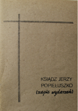 Ksiądz Jerzy Popiełuszko zapis wydarzeń
