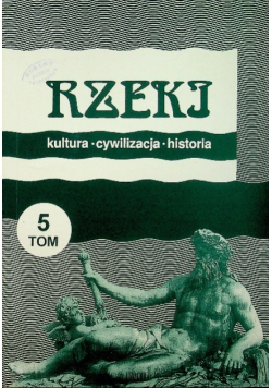 Rzeki kultura cywilizacja historia Tom 5