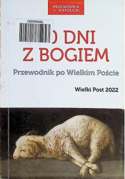 40 Dni Z Bogiem. Triduum Paschalne Przewodnik po wielkim Poście