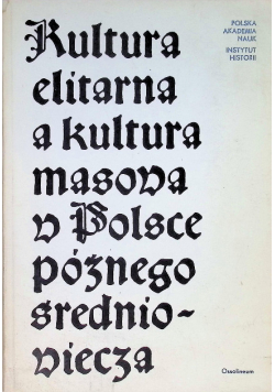 Kultura elitarna a kultura masowa w Polsce  późnego średniowiecza