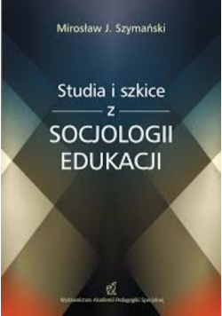 Studia i szkice z socjologii edukacji