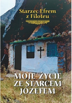 Moje życie ze starcem Józefem