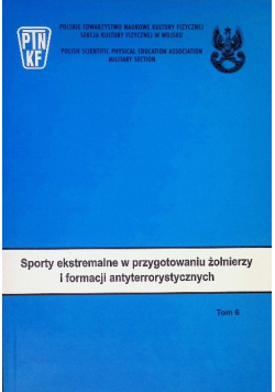 Sporty ekstremalne w przygotowaniu żołnierzy i formacji antyterrorystycznych Tom 6