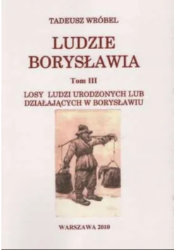 Ludzie Borysławia Tom III