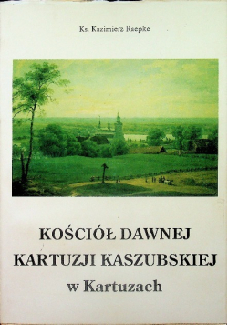 Kościół dawnej kartuzji kaszubskiej w kartuzach