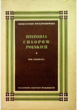 Historia chłopów polskich Tom I