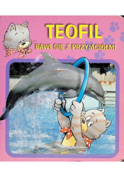 Teofil Bawi się z Przyjaciółmi
