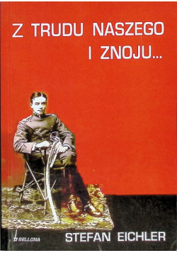 Z trudu naszego i znoju