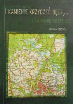 I kamienie krzyczeć będą...