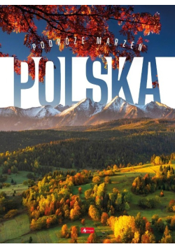 Polska. Podróże marzeń