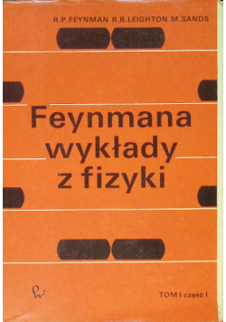 Feynmana wykłady z fizyki Tom I Część I