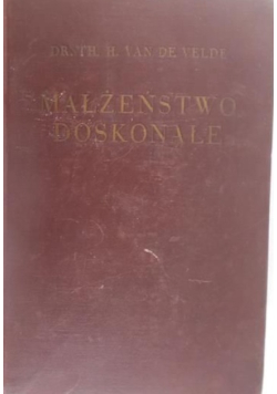 Małżeństwo doskonałe. Jego fizjologia i technika, 1935 r.