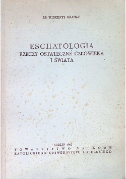 Eschatologia Rzeczy ostateczne człowieka i świata